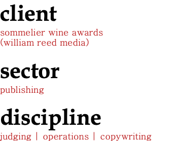 client sommelier wine awards (william reed media) sector publishing discipline judging | operations | copywriting
